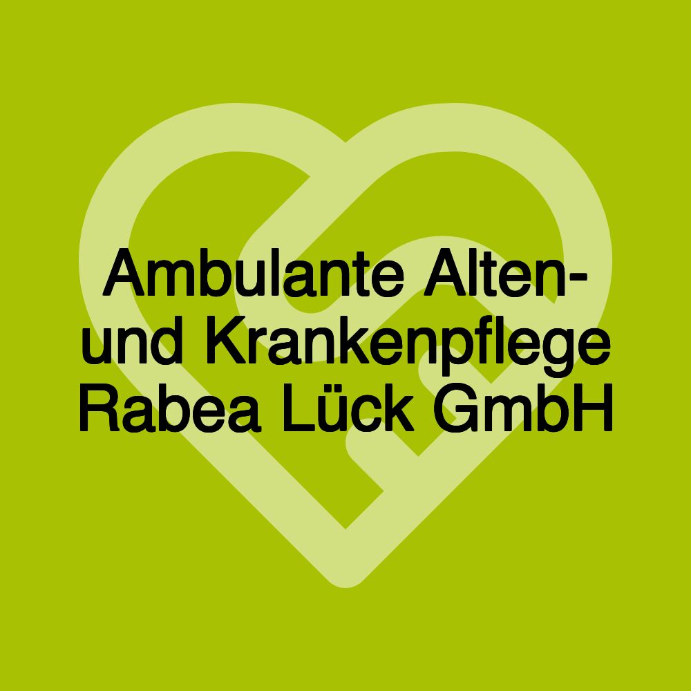 Ambulante Alten- und Krankenpflege Rabea Lück GmbH