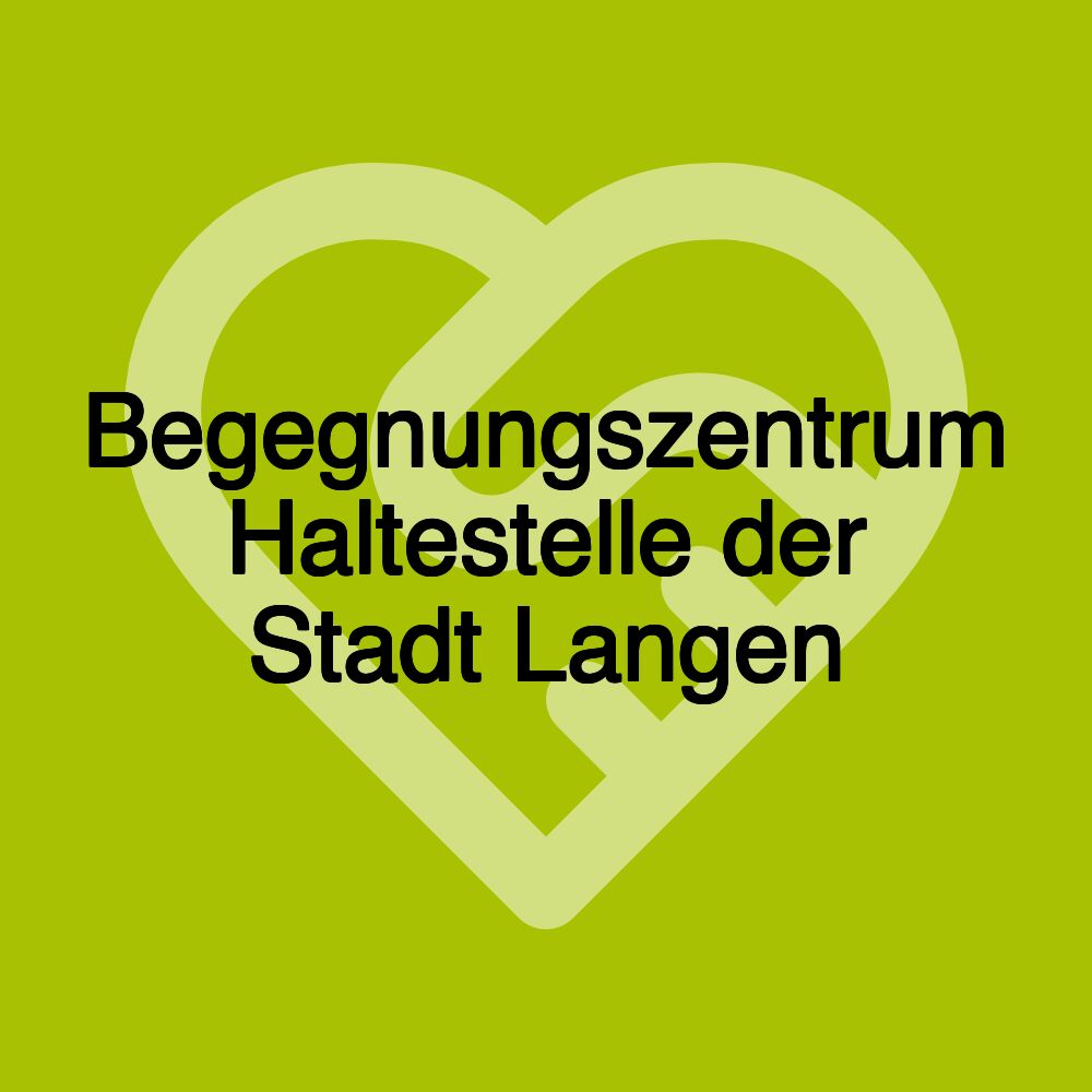 Begegnungszentrum Haltestelle der Stadt Langen