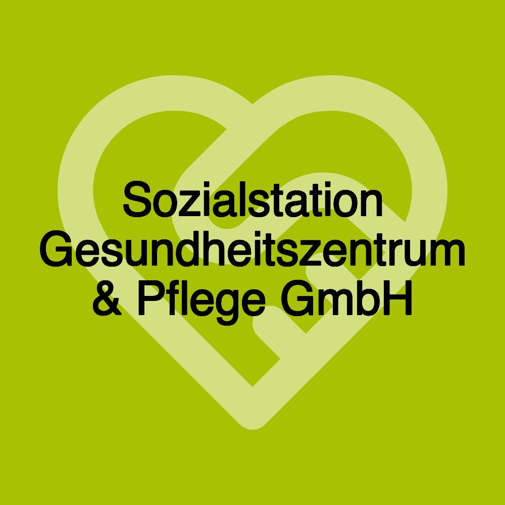 Sozialstation Gesundheitszentrum & Pflege GmbH