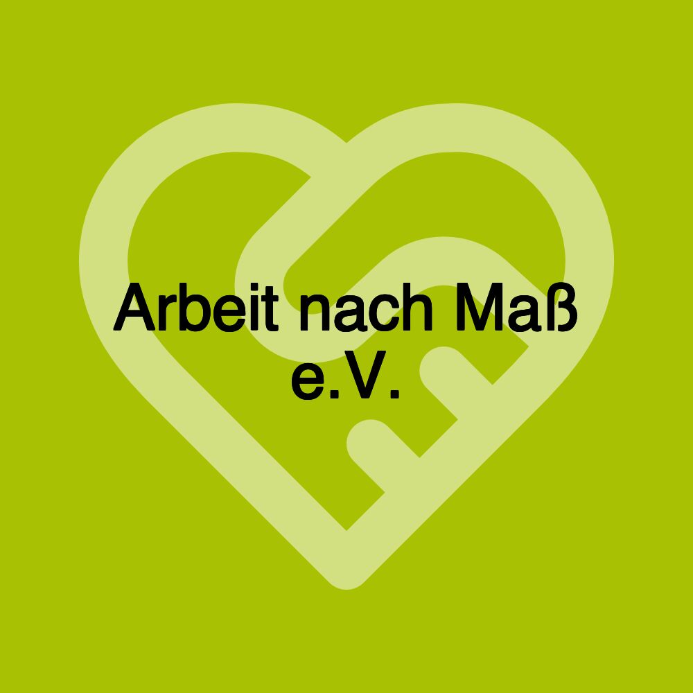 Arbeit nach Maß e.V.