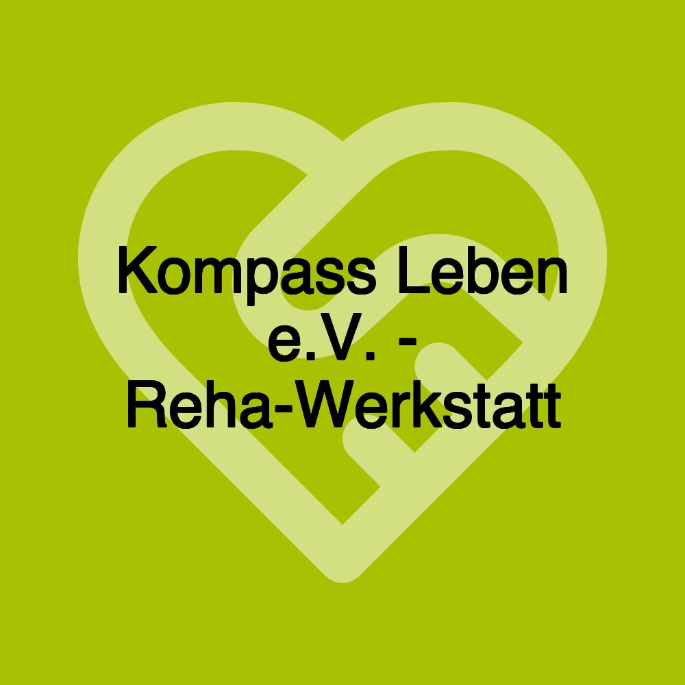 Kompass Leben e.V. - Reha-Werkstatt