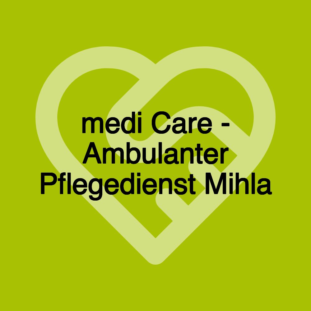 medi Care - Ambulanter Pflegedienst Mihla