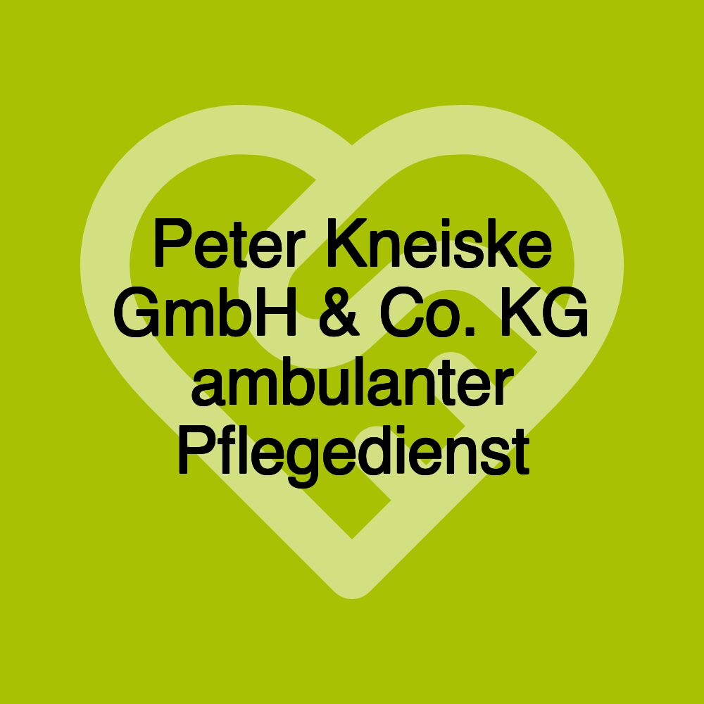 Peter Kneiske GmbH & Co. KG ambulanter Pflegedienst