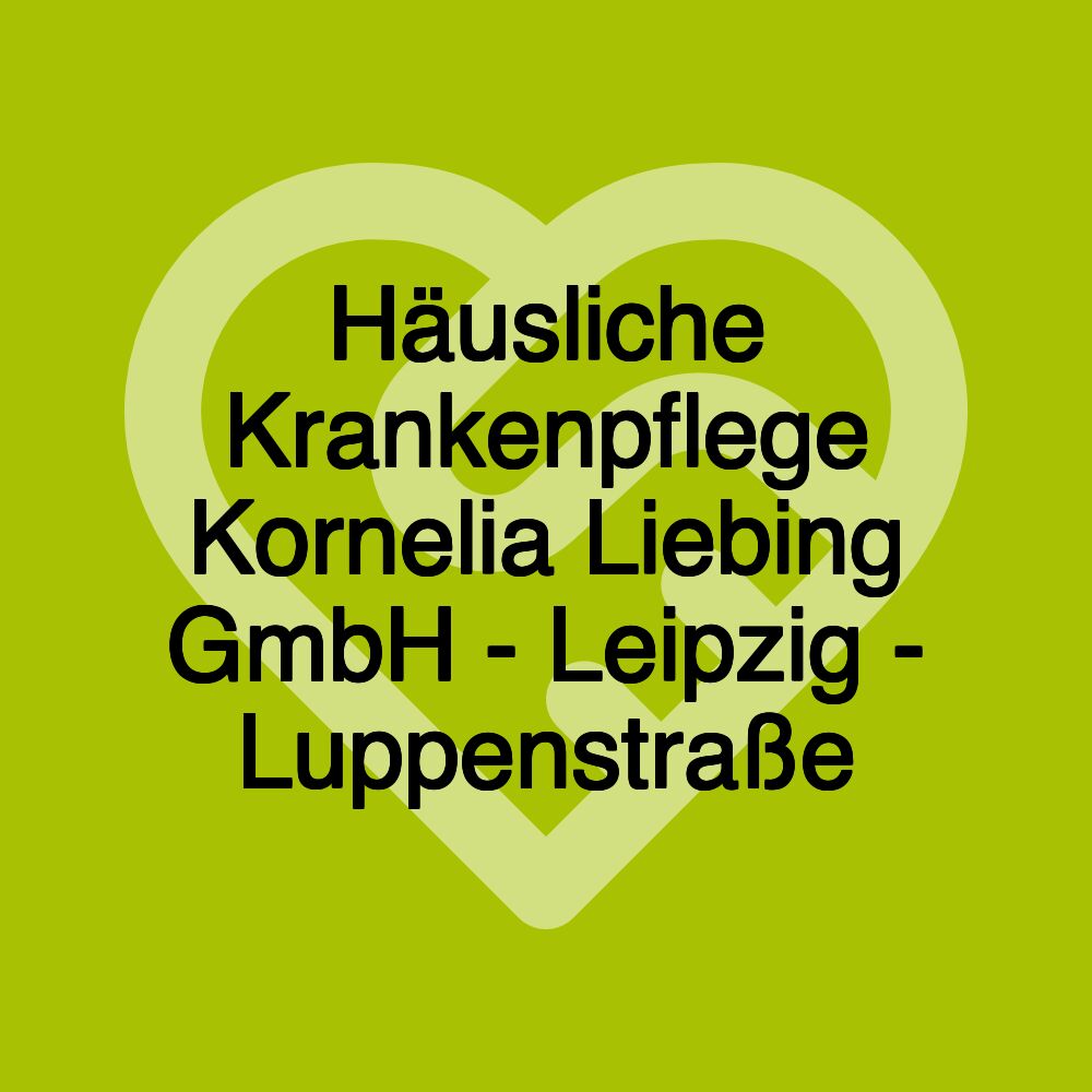 Häusliche Krankenpflege Kornelia Liebing GmbH - Leipzig - Luppenstraße