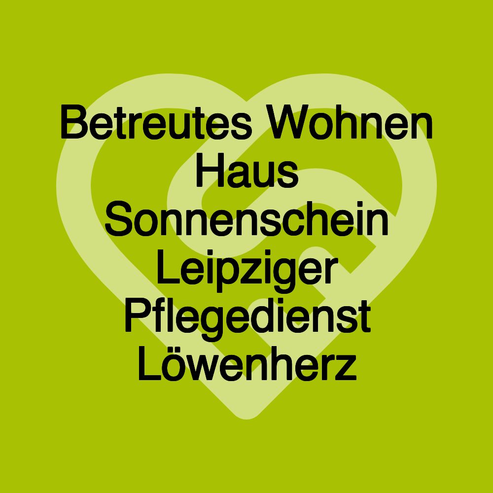 Betreutes Wohnen Haus Sonnenschein Leipziger Pflegedienst Löwenherz