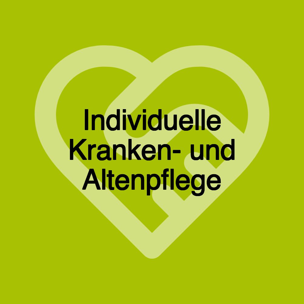 Individuelle Kranken- und Altenpflege