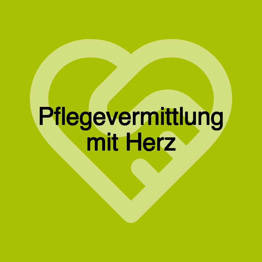 Pflegevermittlung mit Herz