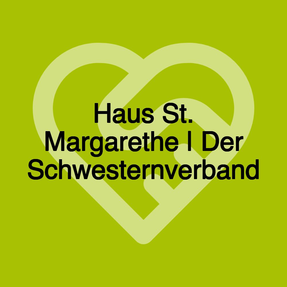 Haus St. Margarethe | Der Schwesternverband