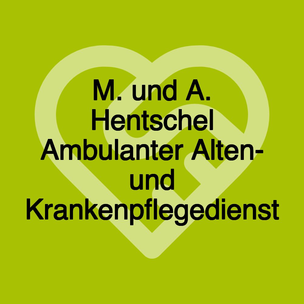 M. und A. Hentschel Ambulanter Alten- und Krankenpflegedienst