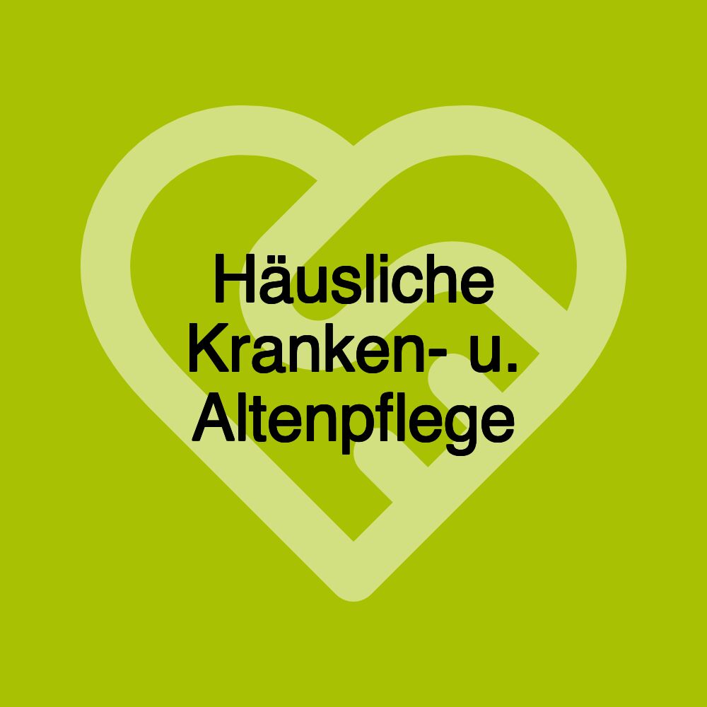 Häusliche Kranken- u. Altenpflege