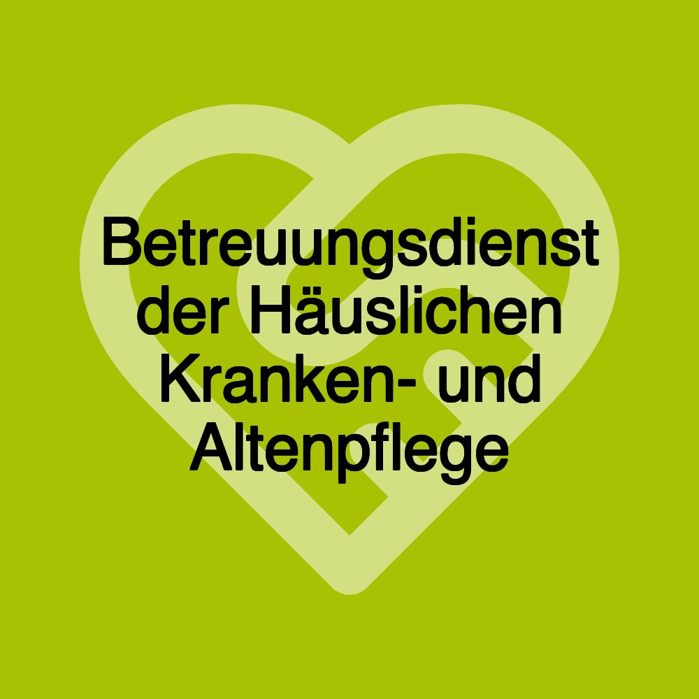 Betreuungsdienst der Häuslichen Kranken- und Altenpflege