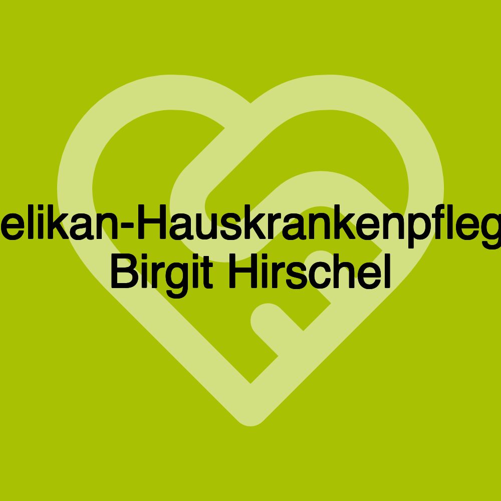 Pelikan-Hauskrankenpflege Birgit Hirschel