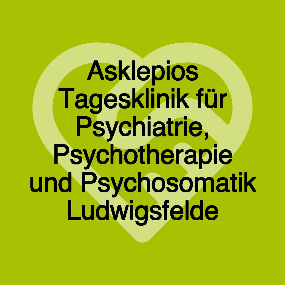 Asklepios Tagesklinik für Psychiatrie, Psychotherapie und Psychosomatik Ludwigsfelde