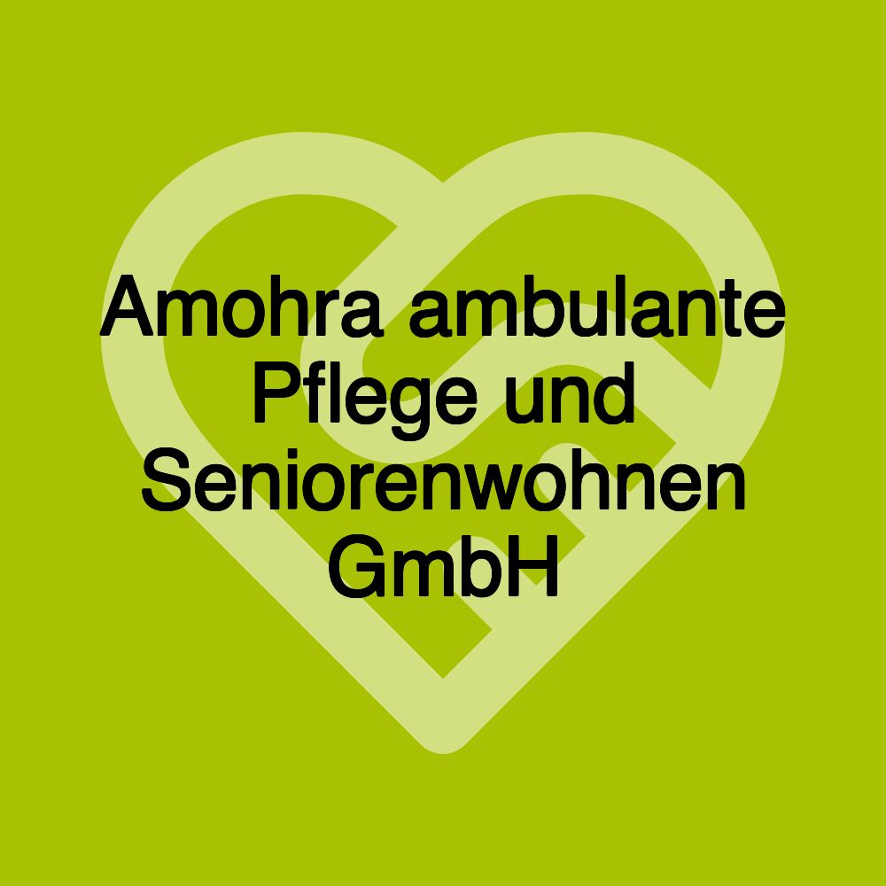 Amohra ambulante Pflege und Seniorenwohnen GmbH