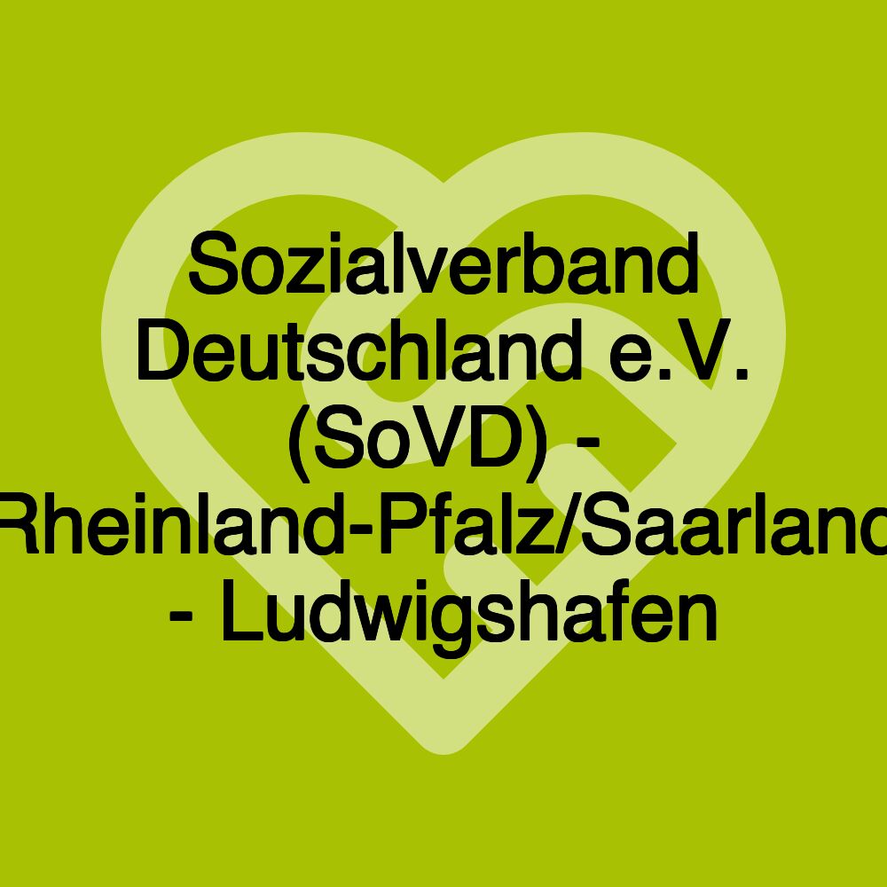 Sozialverband Deutschland e.V. (SoVD) - Rheinland-Pfalz/Saarland - Ludwigshafen