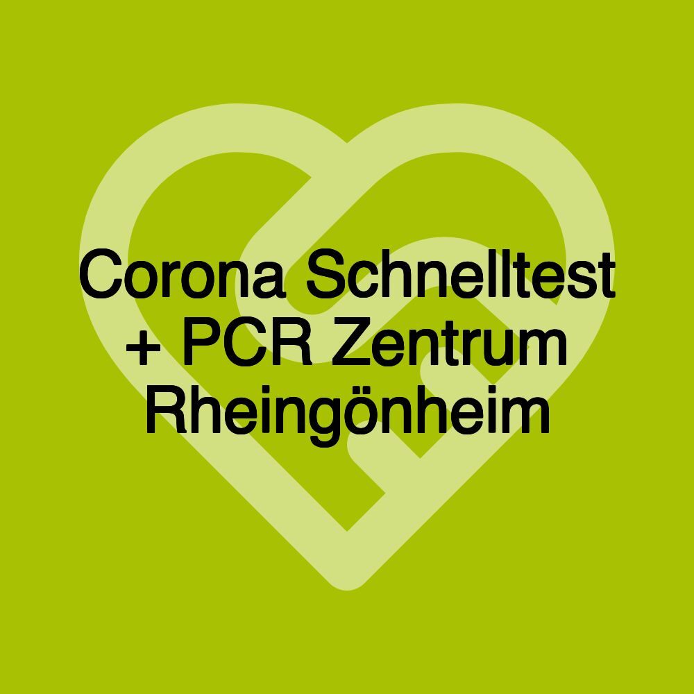 Corona Schnelltest + PCR Zentrum Rheingönheim