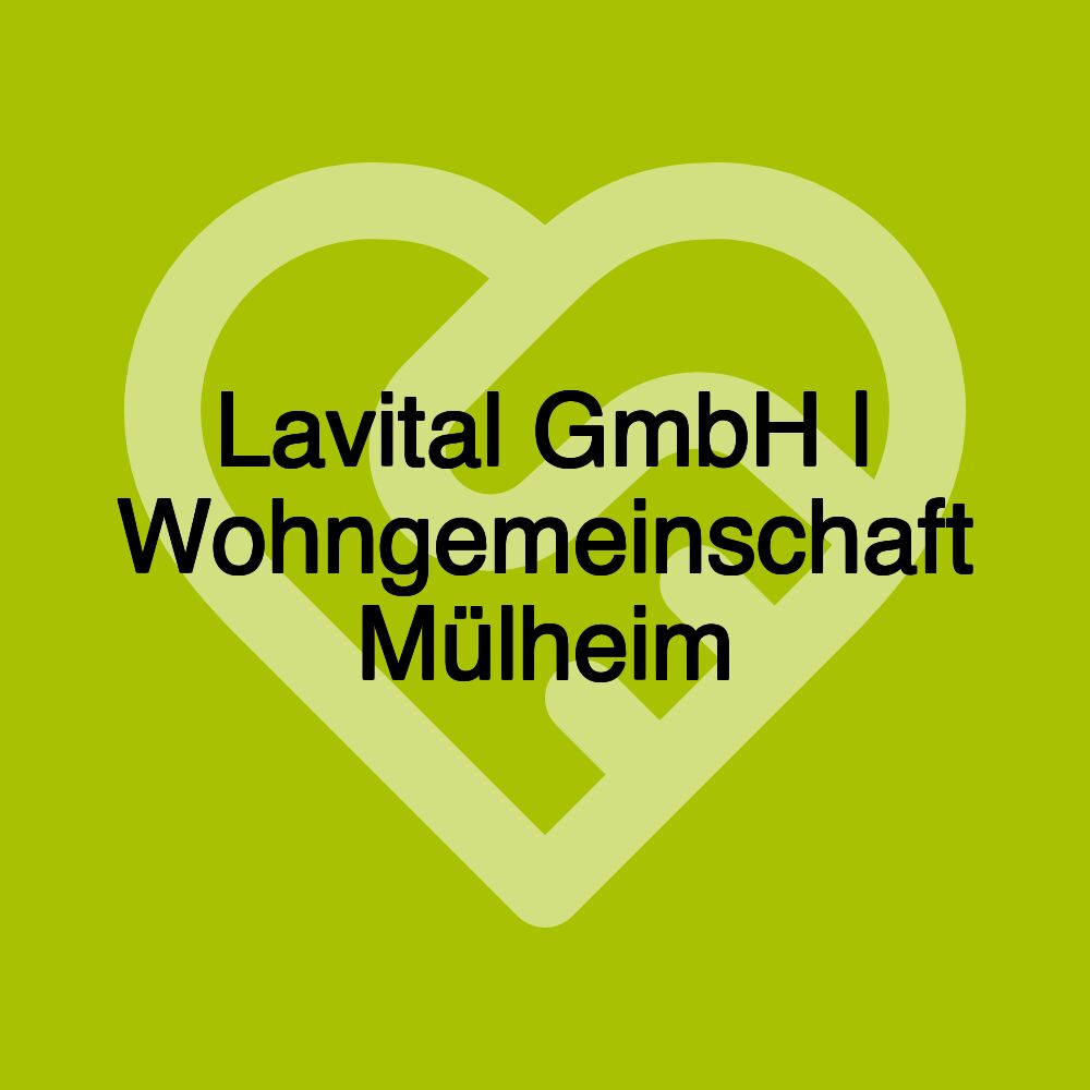 Lavital GmbH | Wohngemeinschaft Mülheim