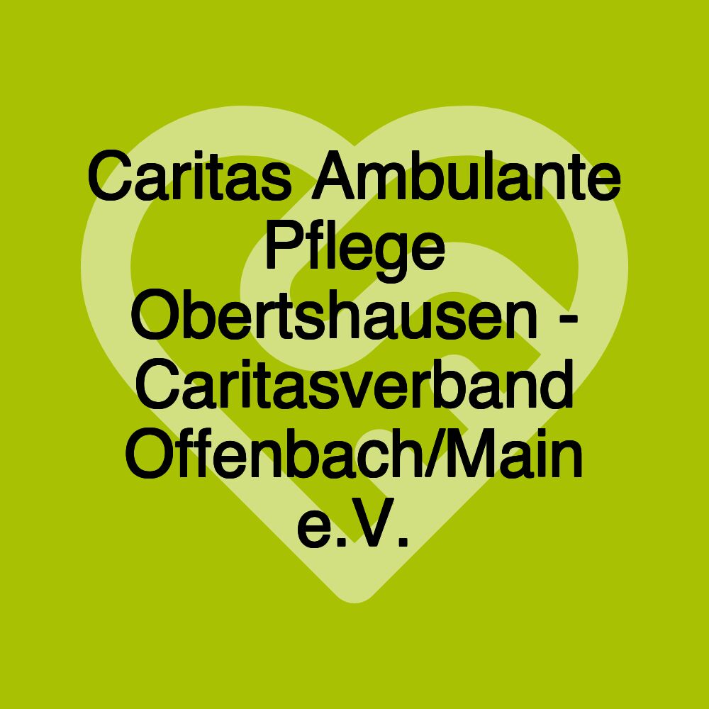 Caritas Ambulante Pflege Obertshausen - Caritasverband Offenbach/Main e.V.