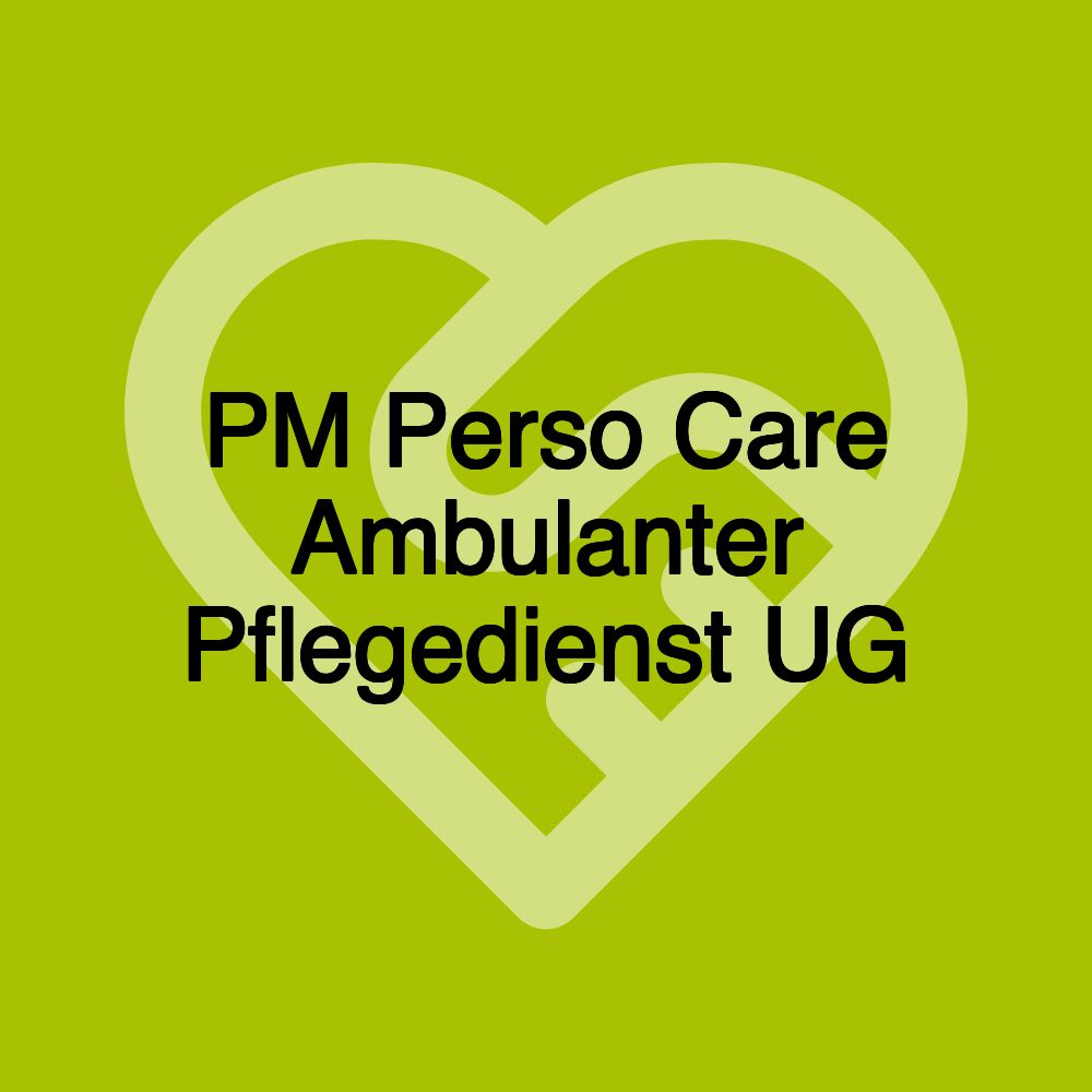 PM Perso Care Ambulanter Pflegedienst UG