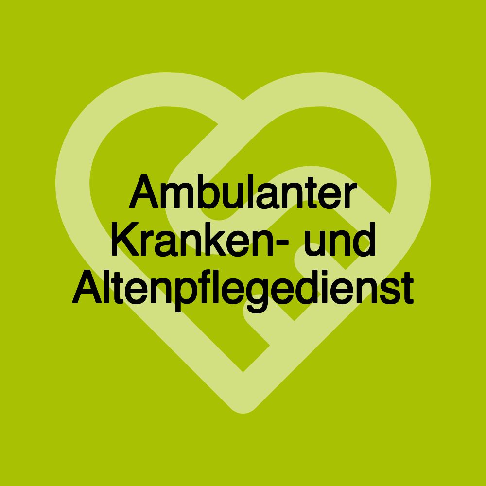 Ambulanter Kranken- und Altenpflegedienst