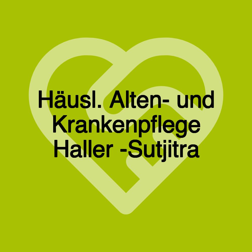 Häusl. Alten- und Krankenpflege Haller -Sutjitra