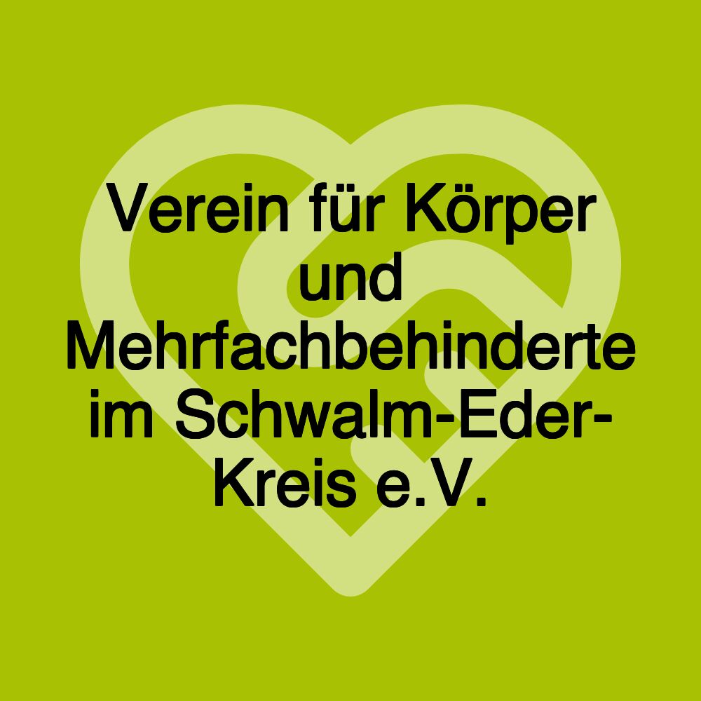 Verein für Körper und Mehrfachbehinderte im Schwalm-Eder- Kreis e.V.