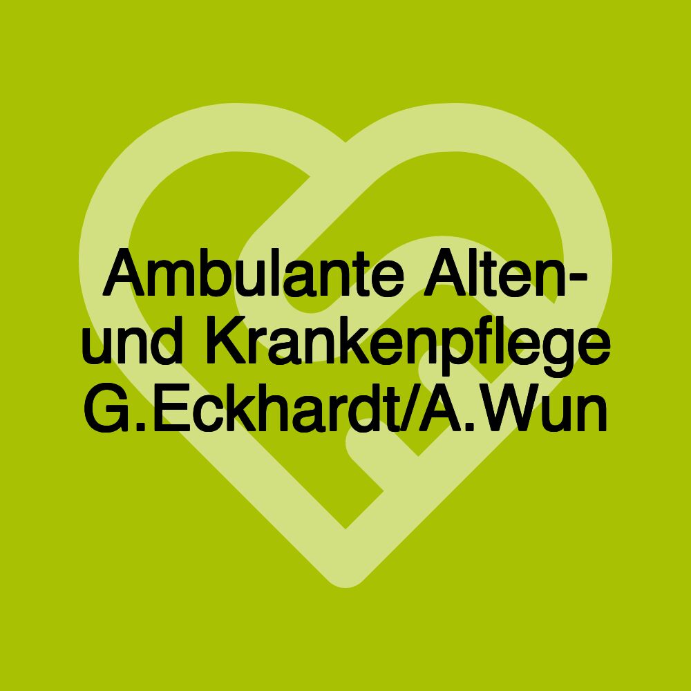 Ambulante Alten- und Krankenpflege G.Eckhardt/A.Wun