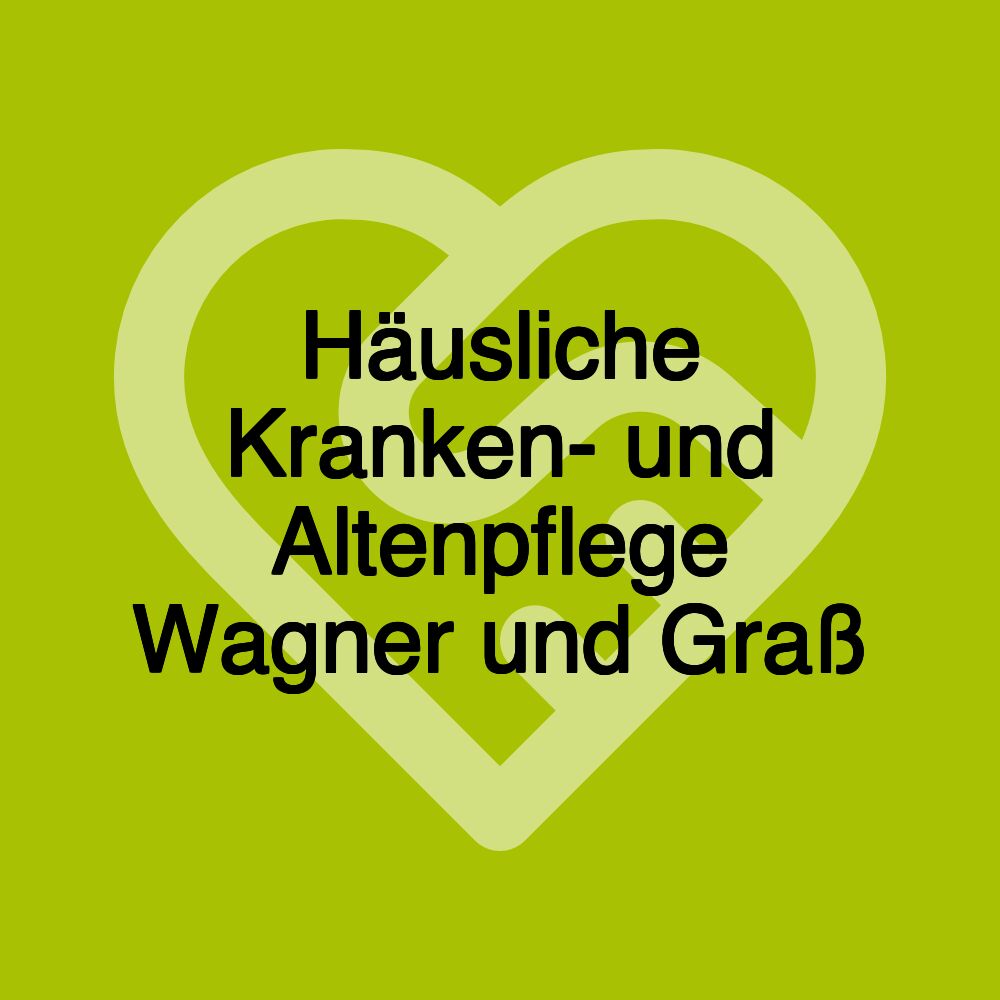 Häusliche Kranken- und Altenpflege Wagner und Graß