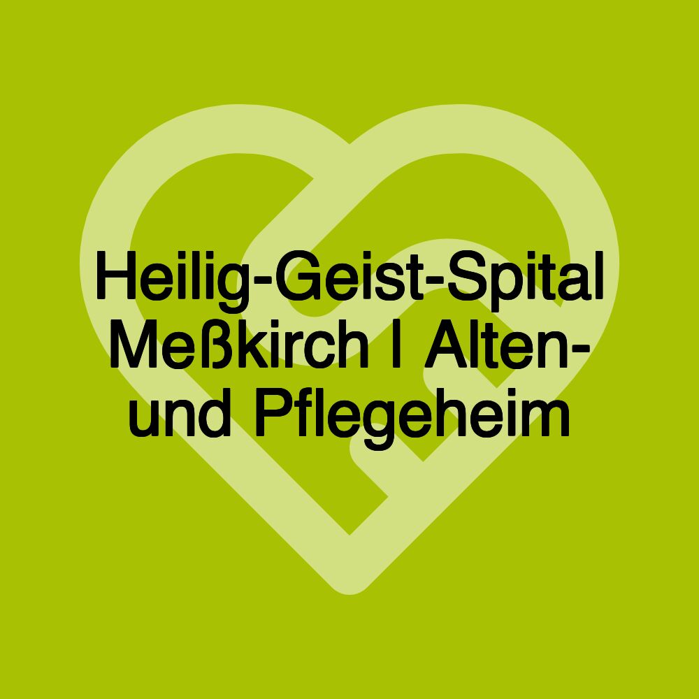 Heilig-Geist-Spital Meßkirch | Alten- und Pflegeheim