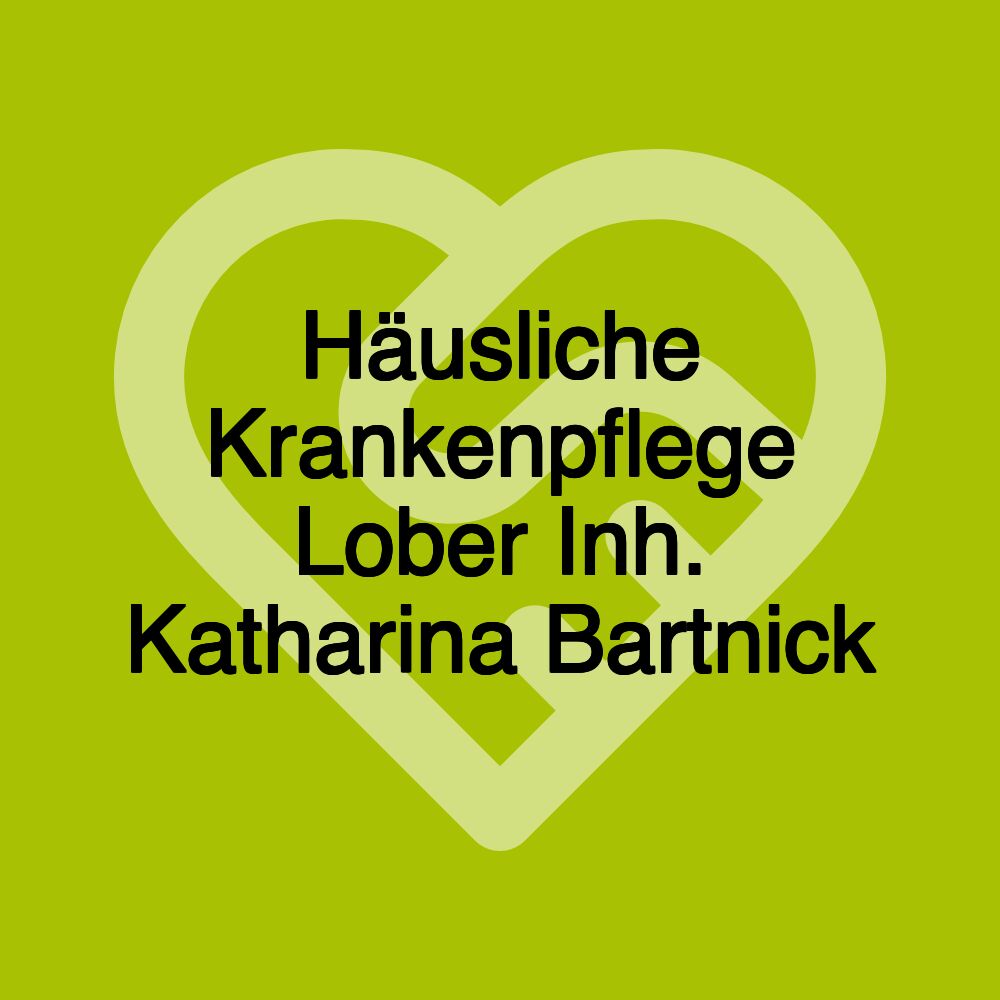 Häusliche Krankenpflege Lober Inh. Katharina Bartnick