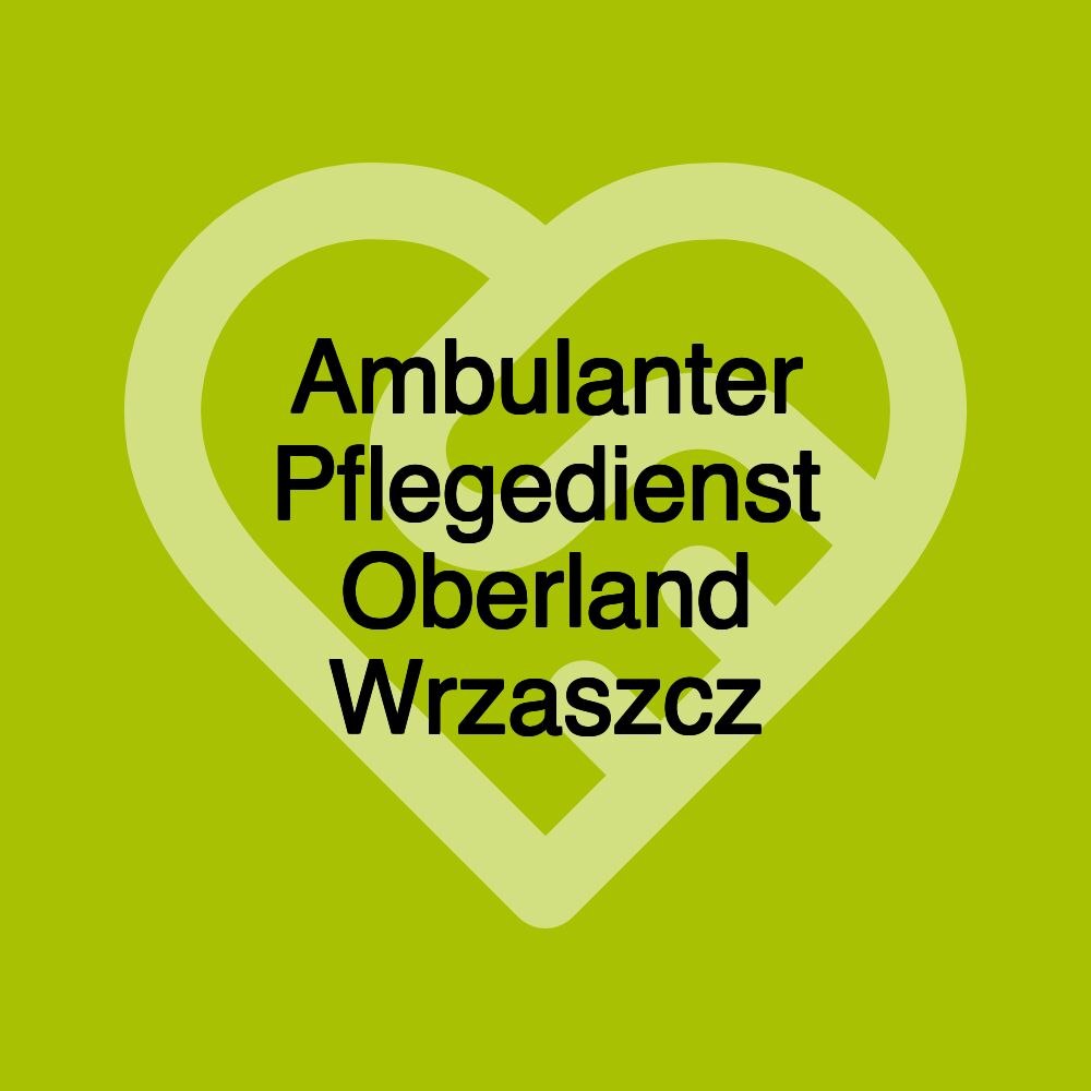 Ambulanter Pflegedienst Oberland Wrzaszcz