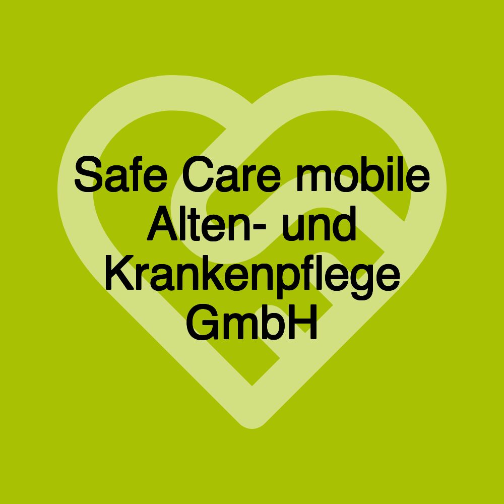 Safe Care mobile Alten- und Krankenpflege GmbH