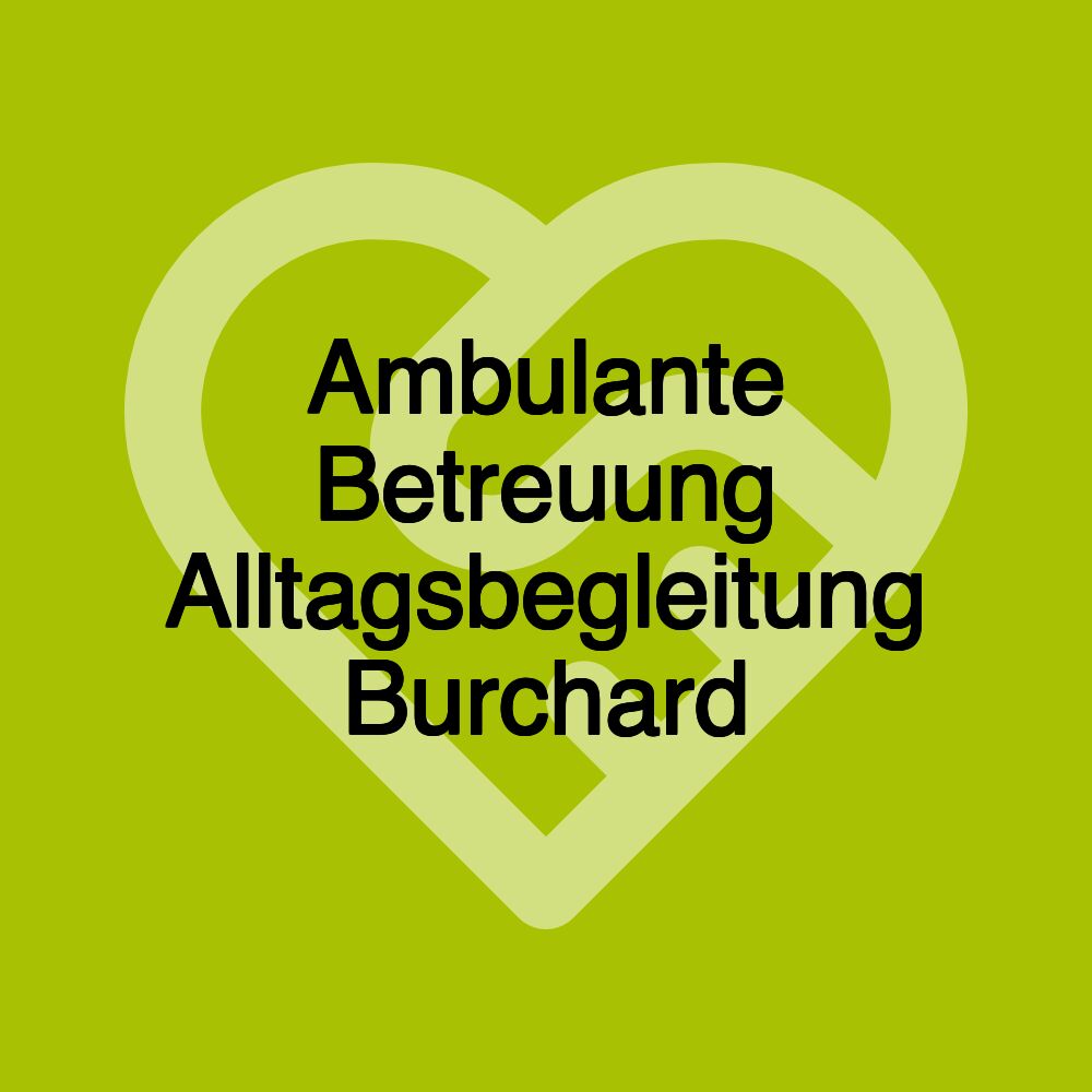 Ambulante Betreuung Alltagsbegleitung Burchard