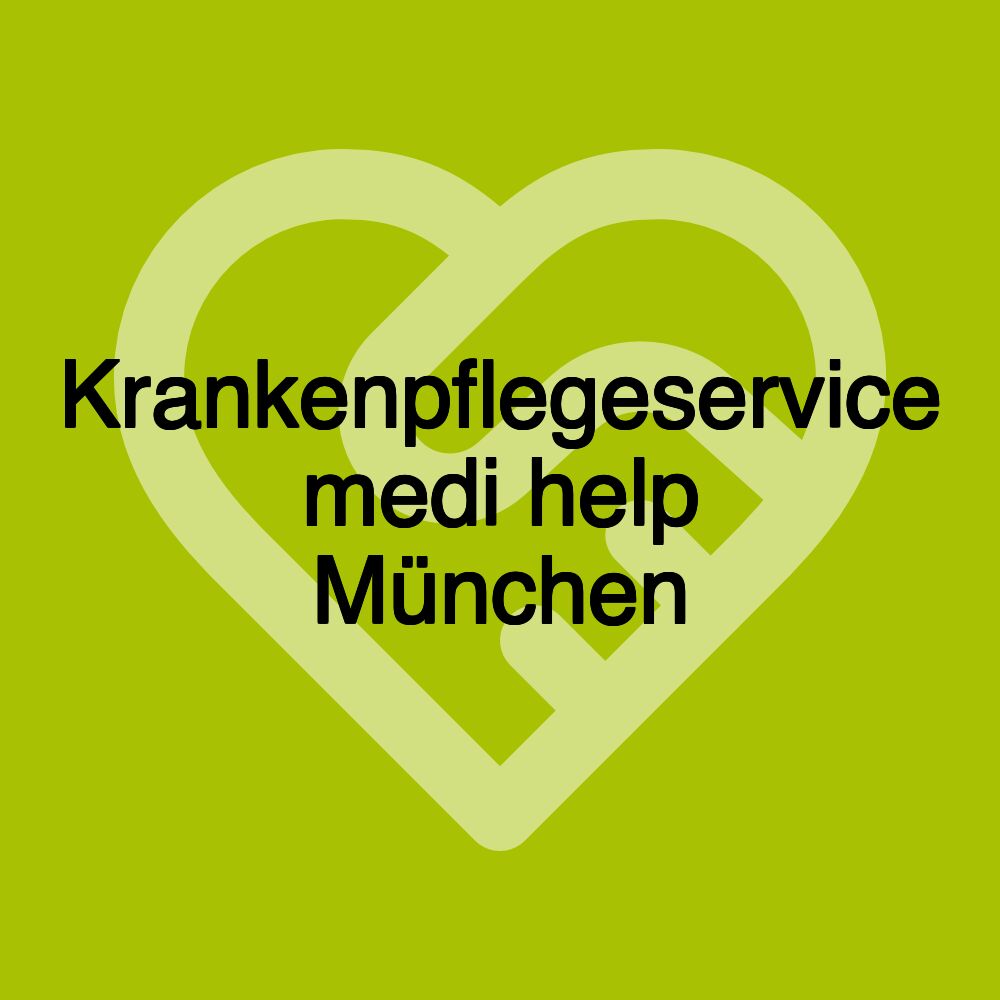 Krankenpflegeservice medi help München