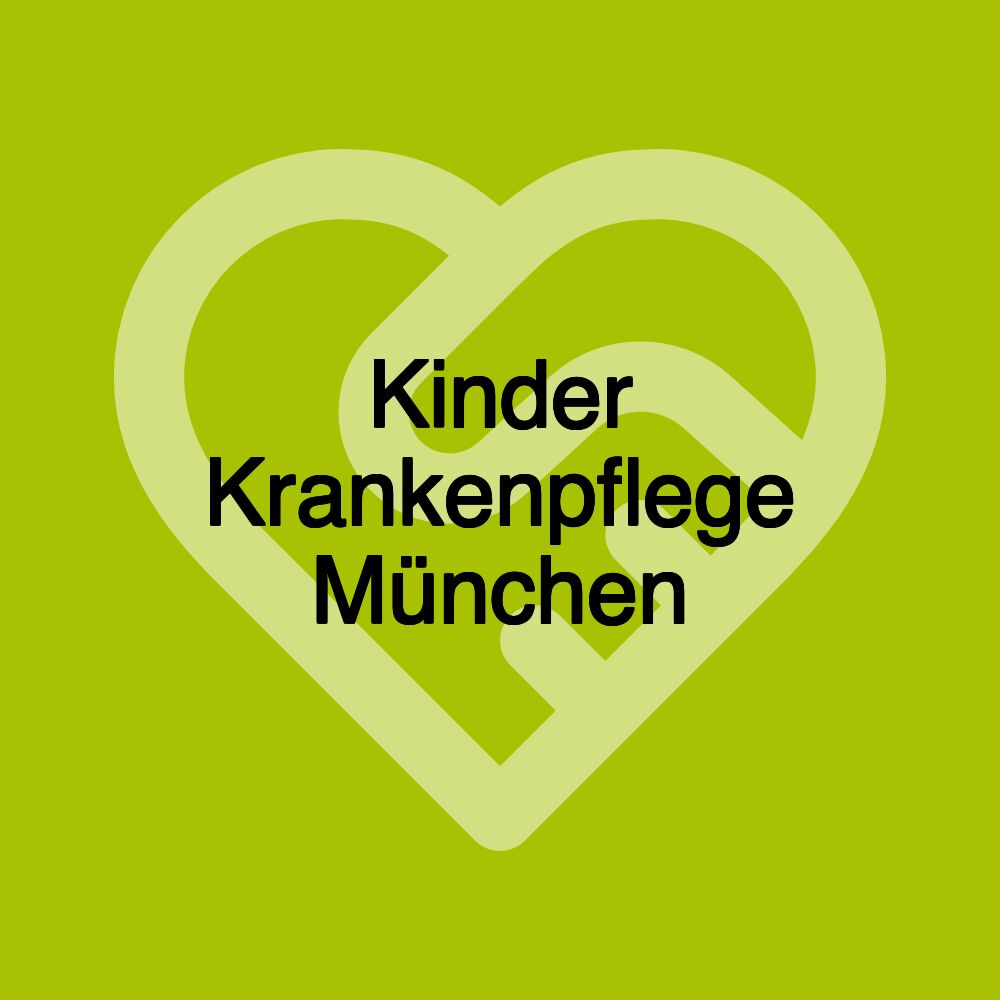 Kinder Krankenpflege München