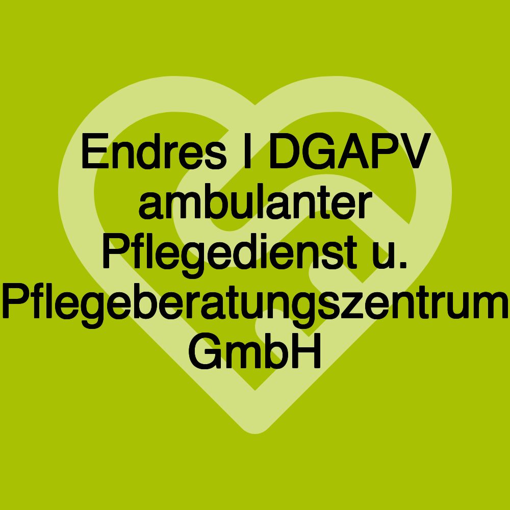 Endres I DGAPV ambulanter Pflegedienst u. Pflegeberatungszentrum GmbH