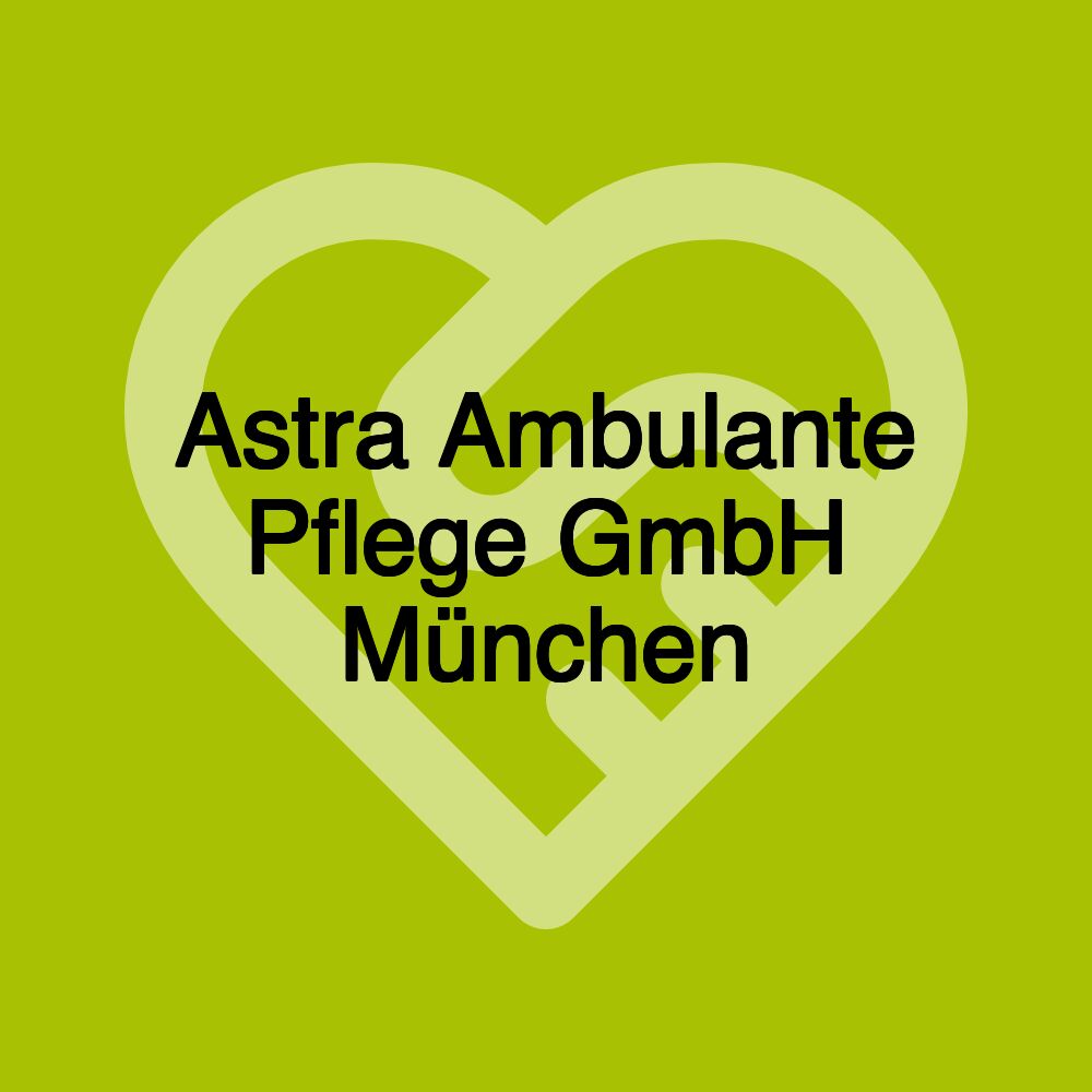 Astra Ambulante Pflege GmbH München