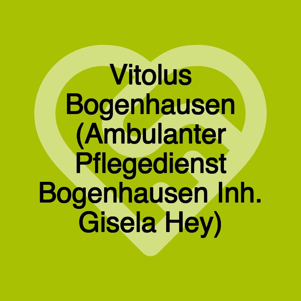 Vitolus Bogenhausen (Ambulanter Pflegedienst Bogenhausen Inh. Gisela Hey)