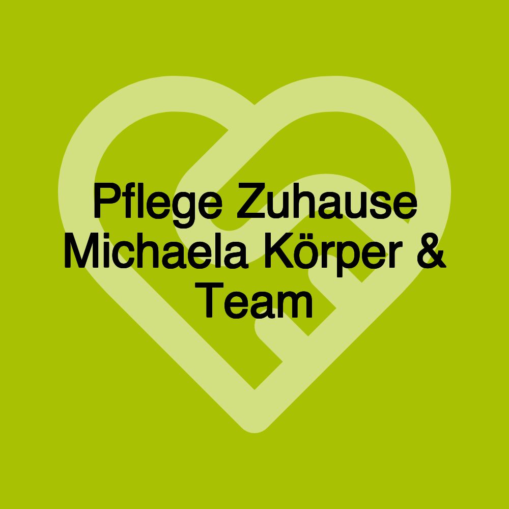 Pflege Zuhause Michaela Körper & Team