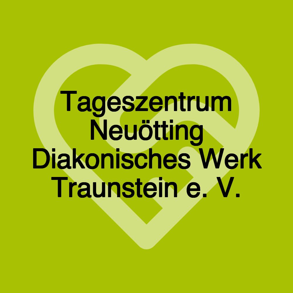 Tageszentrum Neuötting Diakonisches Werk Traunstein e. V.