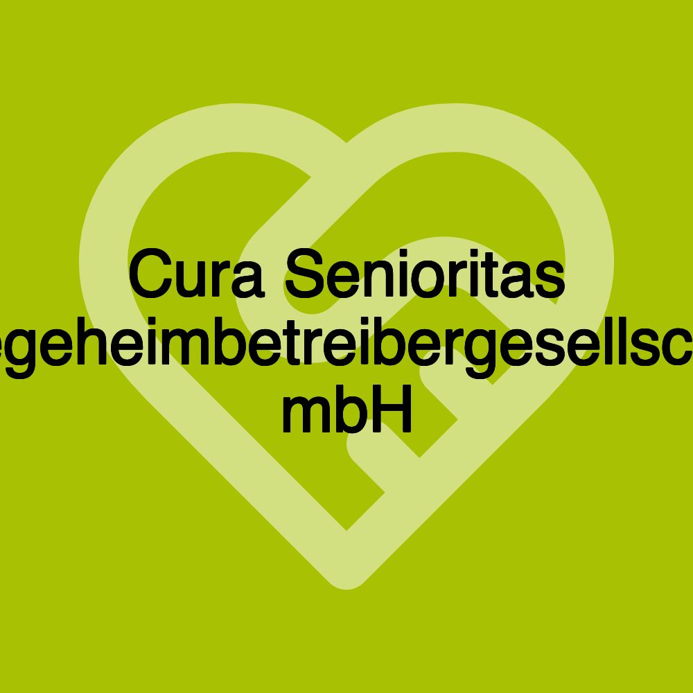 Cura Senioritas Pflegeheimbetreibergesellschaft mbH