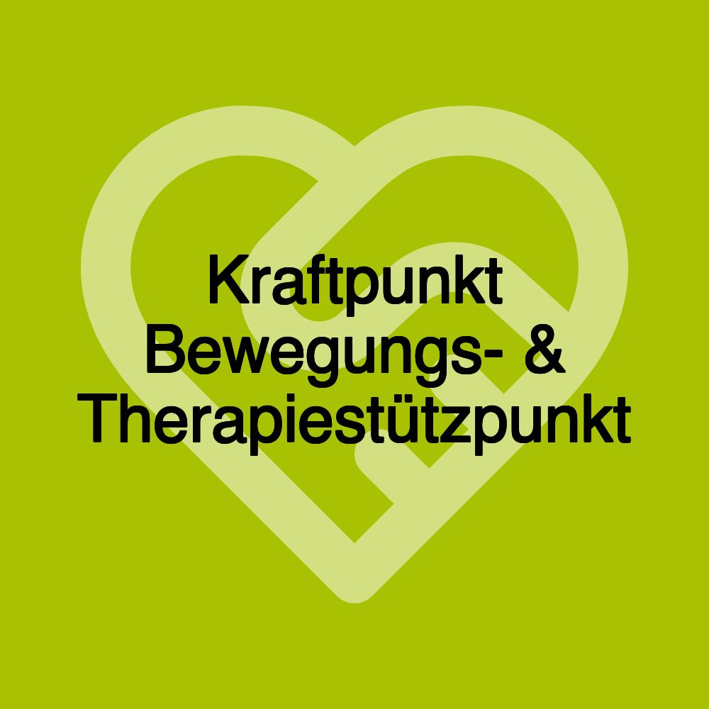 Kraftpunkt Bewegungs- & Therapiestützpunkt