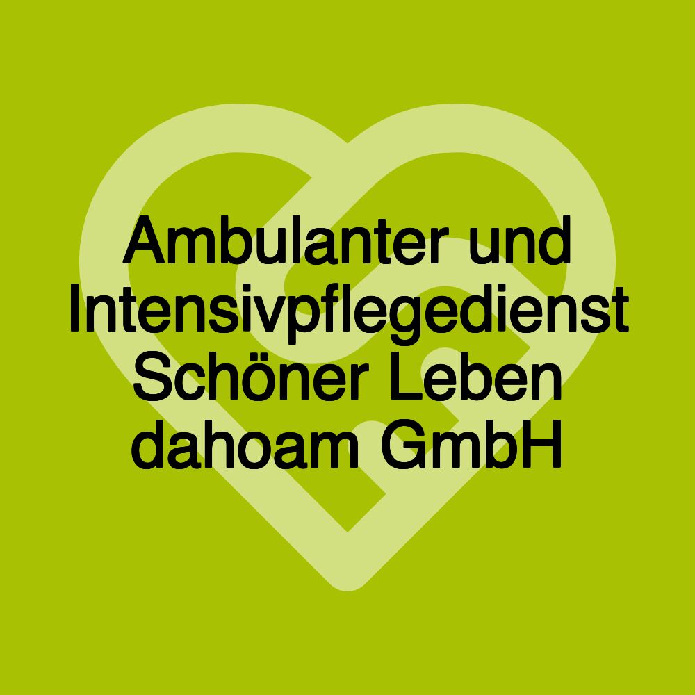 Ambulanter und Intensivpflegedienst Schöner Leben dahoam GmbH