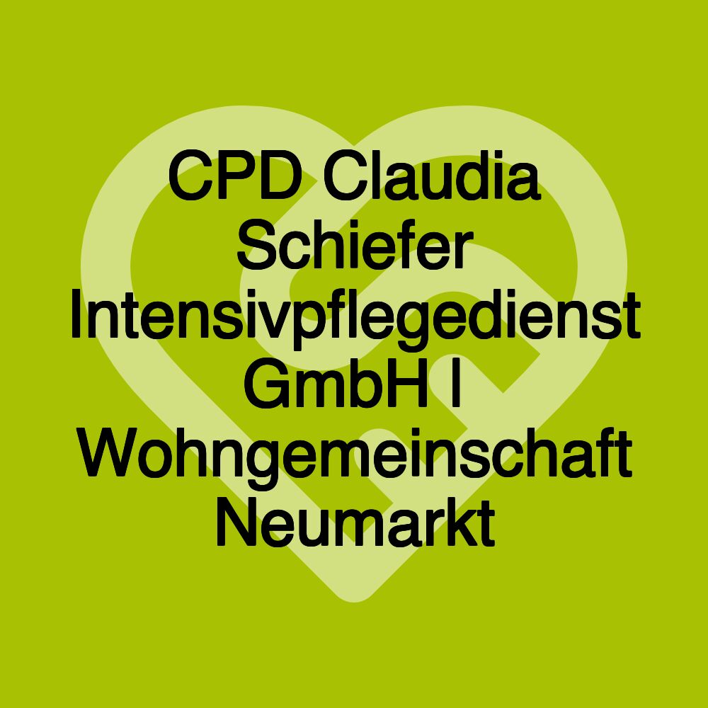 CPD Claudia Schiefer Intensivpflegedienst GmbH | Wohngemeinschaft Neumarkt