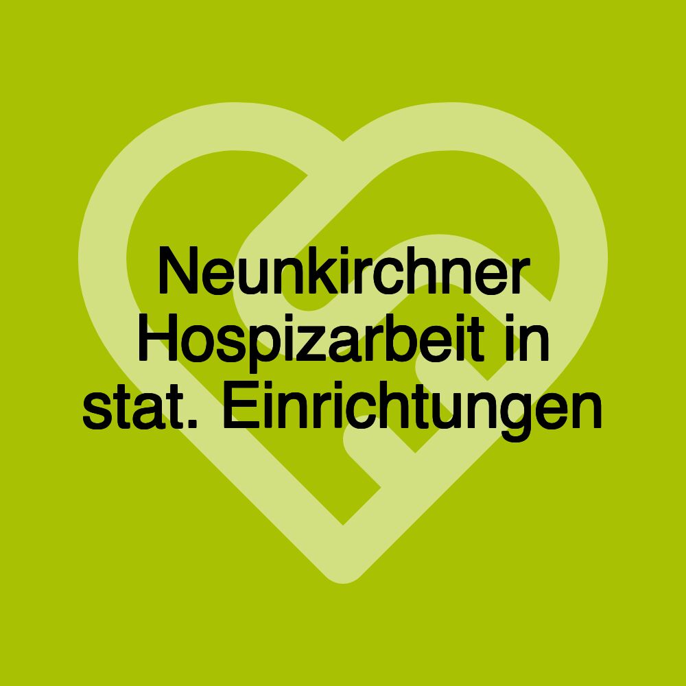 Neunkirchner Hospizarbeit in stat. Einrichtungen