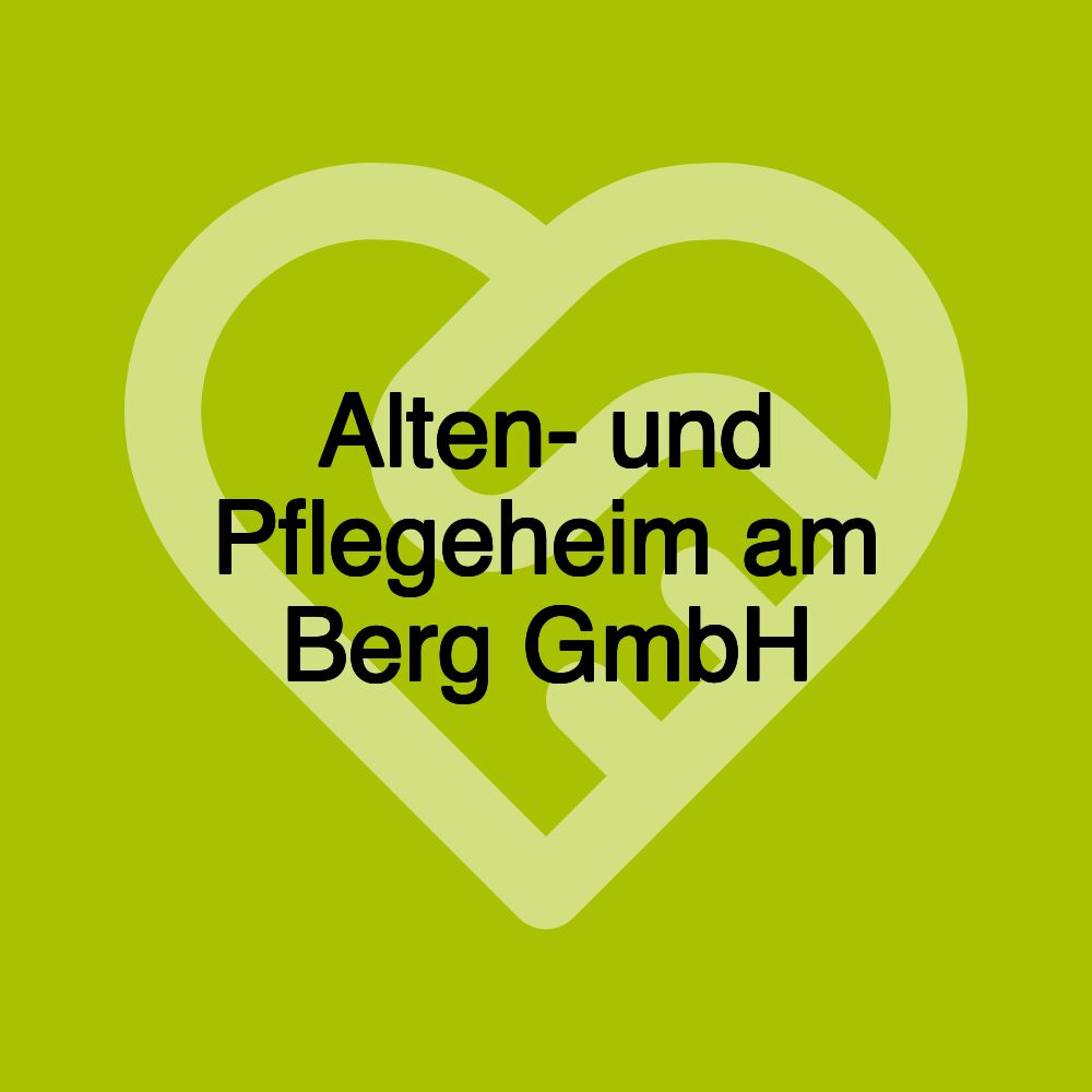 Alten- und Pflegeheim am Berg GmbH