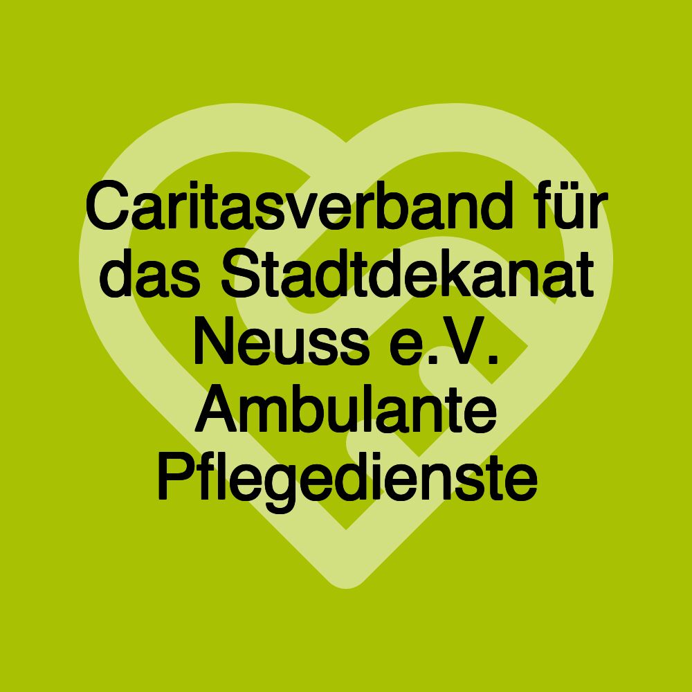 Caritasverband für das Stadtdekanat Neuss e.V. Ambulante Pflegedienste