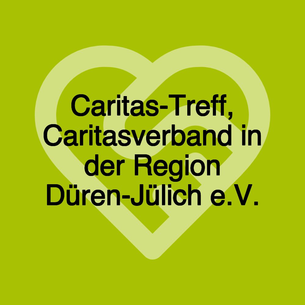 Caritas-Treff, Caritasverband in der Region Düren-Jülich e.V.