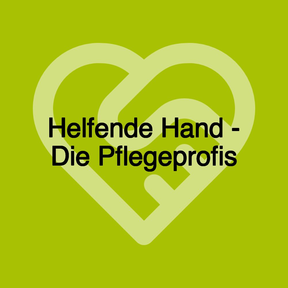 Helfende Hand - Die Pflegeprofis