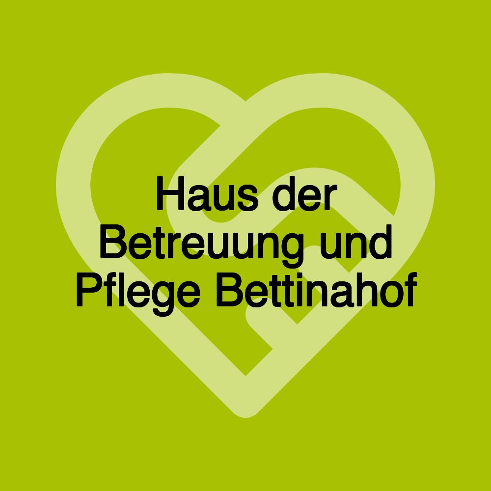 Haus der Betreuung und Pflege Bettinahof